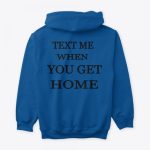 Text Me When You Get Home Hoodie - Image 3